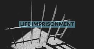 SENTENCED TO LIFE IMPRISONMENT